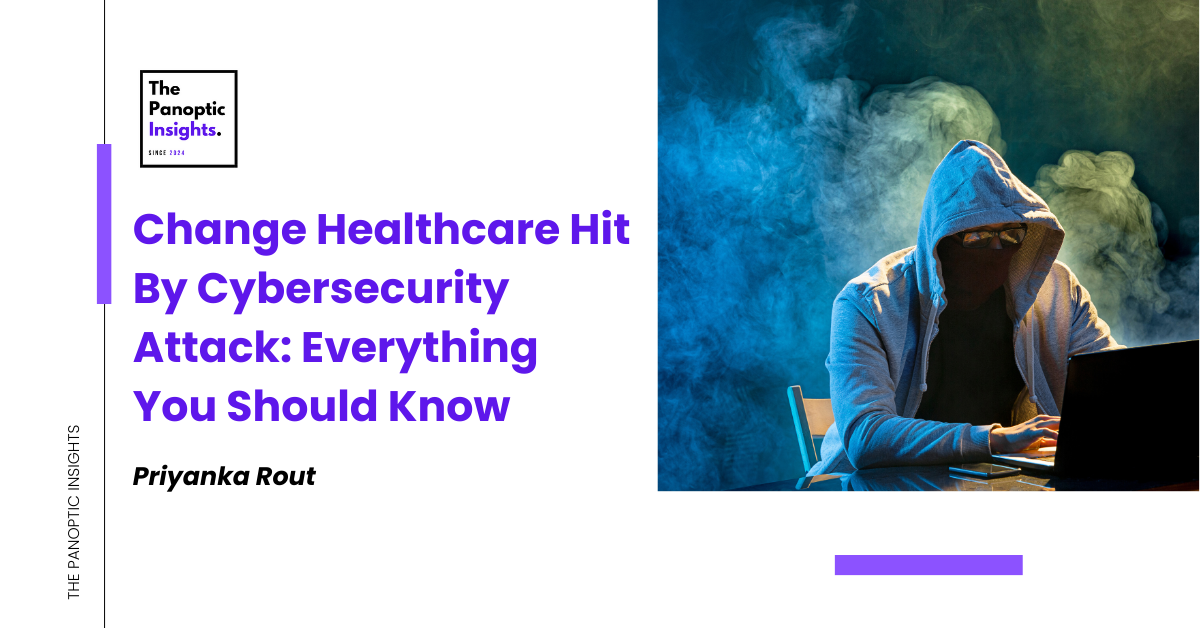 Change Healthcare Hit By Cybersecurity Attack Everything You Should Know